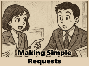 簡単な依頼・確認 Making Simple Requests and Confirmations